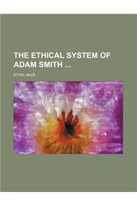 The Ethical System of Adam Smith