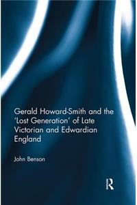 Gerald Howard-Smith and the 'Lost Generation' of Late Victorian and Edwardian England