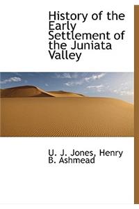 History of the Early Settlement of the Juniata Valley
