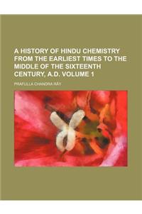 A History of Hindu Chemistry from the Earliest Times to the Middle of the Sixteenth Century, A.D. Volume 1