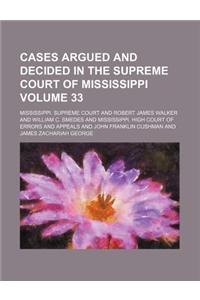 Cases Argued and Decided in the Supreme Court of Mississippi Volume 33