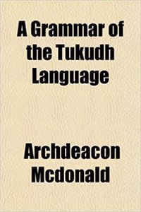 A Grammar of the Tukudh Language