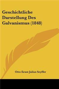 Geschichtliche Darstellung Des Galvanismus (1848)