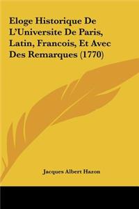 Eloge Historique de L'Universite de Paris, Latin, Francois, Et Avec Des Remarques (1770)