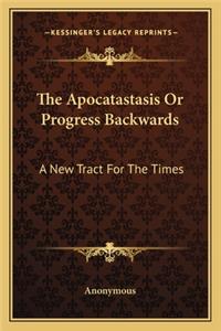 Apocatastasis or Progress Backwards