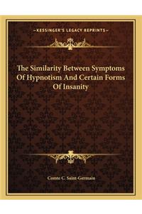 The Similarity Between Symptoms of Hypnotism and Certain Forms of Insanity