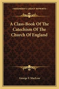 Class-Book of the Catechism of the Church of England