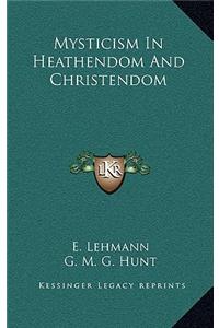 Mysticism in Heathendom and Christendom