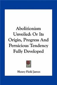 Abolitionism Unveiled
