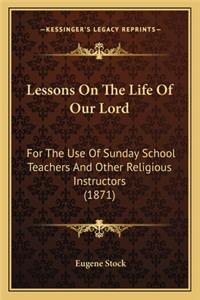Lessons on the Life of Our Lord