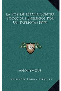 La Voz de Espana Contra Todos Sus Enemigos Por Un Patriota (1899)