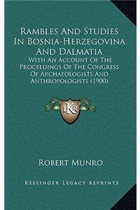 Rambles And Studies In Bosnia-Herzegovina And Dalmatia