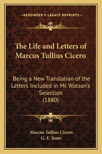 Life and Letters of Marcus Tullius Cicero