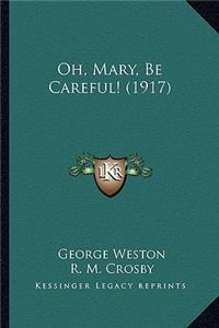Oh, Mary, Be Careful! (1917)