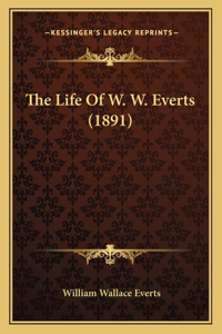 The Life Of W. W. Everts (1891)