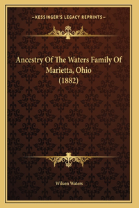 Ancestry Of The Waters Family Of Marietta, Ohio (1882)