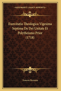 Exercitatio Theologica Vigesima Septima De Dei Unitate Et Polytheismo Prior (1718)