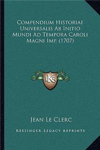Compendium Historiae Universalis Ab Initio Mundi Ad Tempora Caroli Magni Imp. (1707)