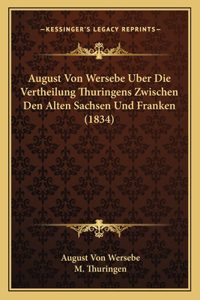 August Von Wersebe Uber Die Vertheilung Thuringens Zwischen Den Alten Sachsen Und Franken (1834)