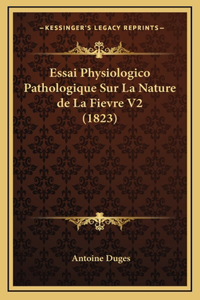 Essai Physiologico Pathologique Sur La Nature de La Fievre V2 (1823)