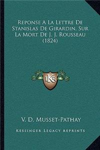 Reponse A La Lettre De Stanislas De Girardin, Sur La Mort De J. J. Rousseau (1824)