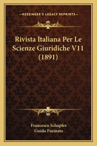 Rivista Italiana Per Le Scienze Giuridiche V11 (1891)