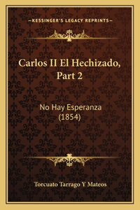 Carlos II El Hechizado, Part 2