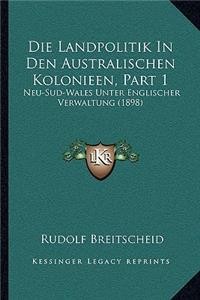 Die Landpolitik In Den Australischen Kolonieen, Part 1
