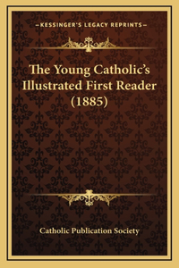 The Young Catholic's Illustrated First Reader (1885)