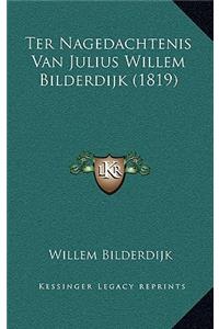 Ter Nagedachtenis Van Julius Willem Bilderdijk (1819)