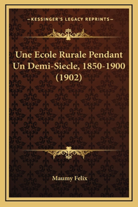 Ecole Rurale Pendant Un Demi-Siecle, 1850-1900 (1902)