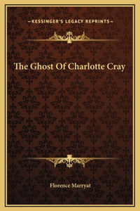 The Ghost Of Charlotte Cray
