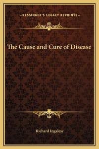 Cause and Cure of Disease