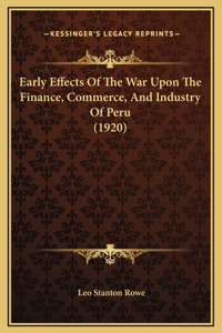 Early Effects Of The War Upon The Finance, Commerce, And Industry Of Peru (1920)