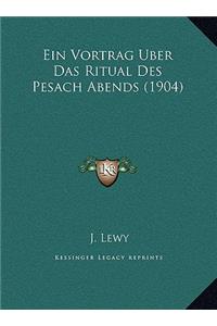 Ein Vortrag Uber Das Ritual Des Pesach Abends (1904)