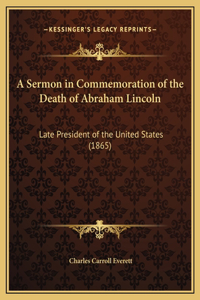 A Sermon in Commemoration of the Death of Abraham Lincoln