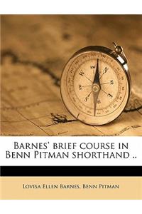 Barnes' Brief Course in Benn Pitman Shorthand ..