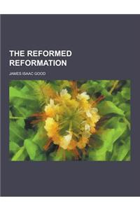 The Reformed Reformation