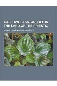 Gallowglass, Or, Life in the Land of the Priests,