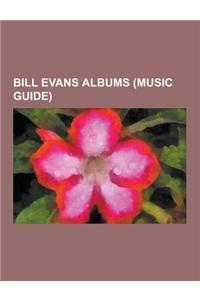 Bill Evans Albums (Music Guide): Bill Evans Live Albums, Bill Evans Discography, the Last Waltz: The Final Recordings, Consecration: The Final Recordi