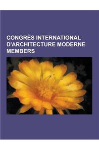 Congres International D'Architecture Moderne Members: Gerrit Rietveld, Le Corbusier, Alvar Aalto, El Lissitzky, Josep Lluis Sert, Moisei Ginzburg, Ern