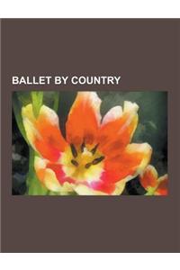 Ballet by Country: Ballet in Canada, Ballet in Cuba, Ballet in Finland, Ballet in Georgia (Country), Ballet in Lithuania, Ballet in Polan