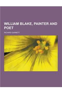 William Blake, Painter and Poet