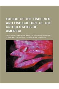 Exhibit of the Fisheries and Fish Culture of the United States of America