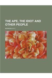 The Ape, the Idiot and Other People
