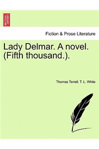 Lady Delmar. a Novel. (Fifth Thousand.).