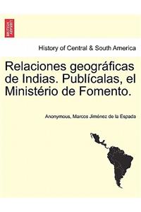 Relaciones geográficas de Indias. Publícalas, el Ministério de Fomento. Tomo I.