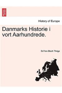 Danmarks Historie I Vort Aarhundrede.