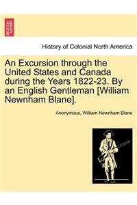 Excursion through the United States and Canada during the Years 1822-23. By an English Gentleman [William Newnham Blane].