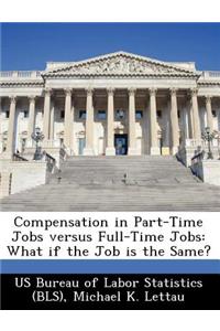 Compensation in Part-Time Jobs Versus Full-Time Jobs
